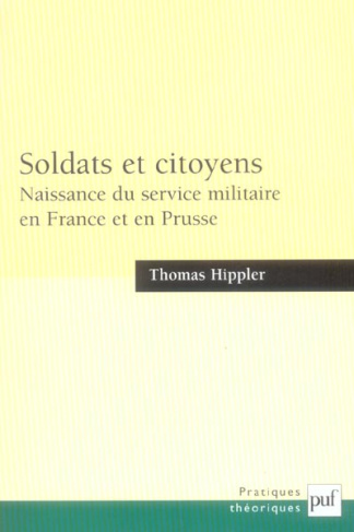 Soldats et citoyens. Naissance du service militaire en France et en Prusse