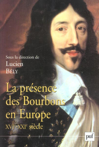 La présence des Bourbons en Europe, XVIe-XXIe siècle