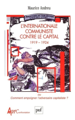 L'Internationale communiste contre le Capital (1919-1924) ou Comment empoigner l'adversaire capitali