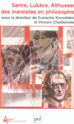 Sartre, Lukàcs, Althusser: des marxistes en philosophie