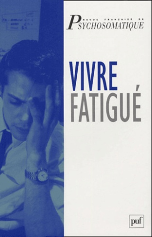 Revue française de psychosomatique Hors série : Vivre fatigué. Actes du colloque