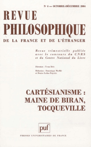 Revue philosophique N° 4, Octobre-Décembre 2004 : Cartésianisme : Maine de Biran, Tocqueville