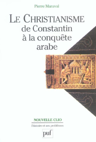 Le christianisme de Constantin à la conquête arabe. 3e édition
