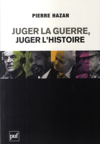 Juger la guerre, juger l'Histoire. Du bon usage des commissions Vérité et de la justice internationa