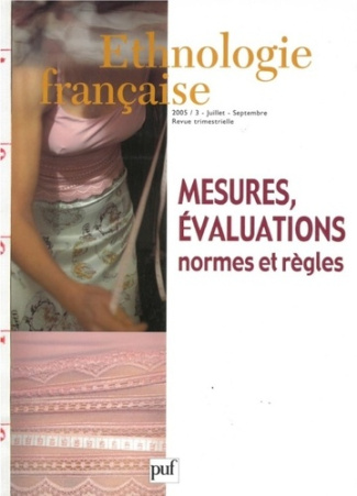 Ethnologie française N° 3, Juillet-septembre 2005 : Mesures, évaluations. Normes et règles