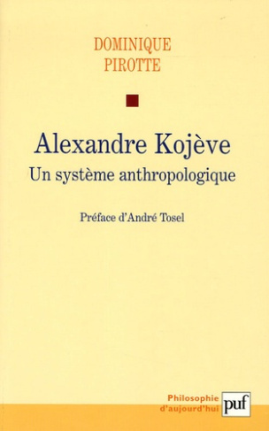 Alexandre Kojève. Un système anthropologique