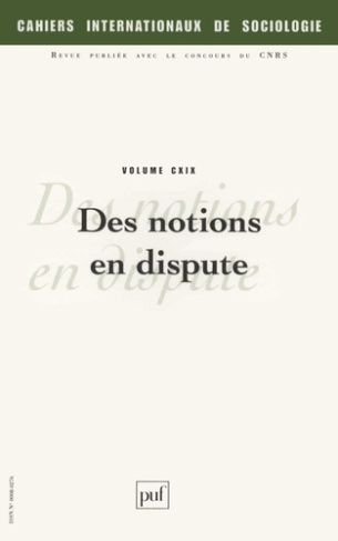 Cahiers internationaux de sociologie N° 119, Juillet-Décembre 2005 : Des notions en dispute