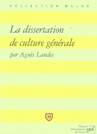 La dissertation de culture générale. Méthode, exercices, sujets