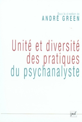 Unité et diversité des pratiques du psychanalyste. Colloque de la Société psychanalytique de Paris (