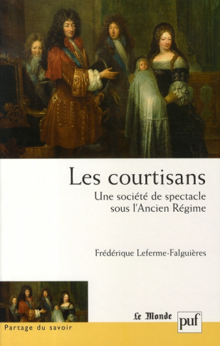 Les courtisans : une société de spectacle sous l'Ancien Régime