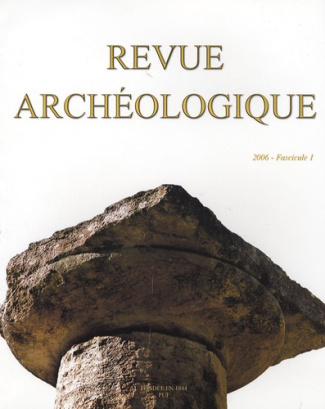 Revue archéologique N° 1, 2006 : Fascicule 1