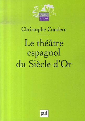 Le théâtre espagnol du Siècle d'Or. 1580-1680