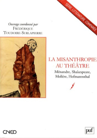 La misanthropie au théâtre. Ménandre, Shakespeare, Molière, Hofmannsthal