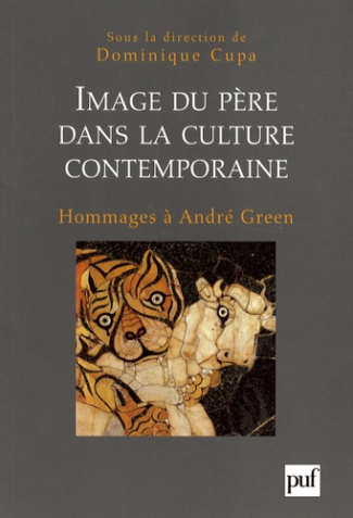 Image du père dans la culture contemporaine. Hommages à André Green
