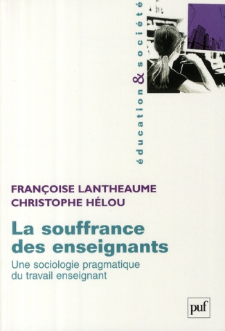 La souffrance des enseignants. Une sociologie pragmatique du travail enseignant