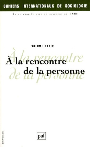 Cahiers internationaux de sociologie N° 124, Janvier-Juin 2008 : A la rencontre de la personne