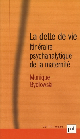 La dette de vie. Itinéraire psychanalytique de la maternité