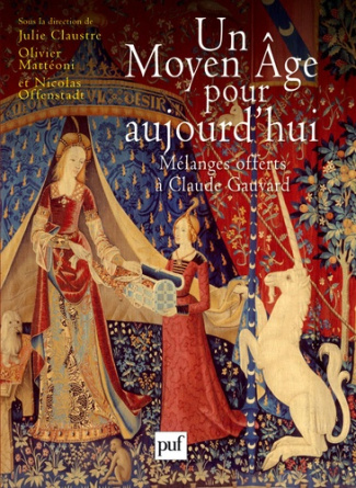 Un Moyen Age pour aujourd'hui. Mélanges offerts à Claude Gauvard
