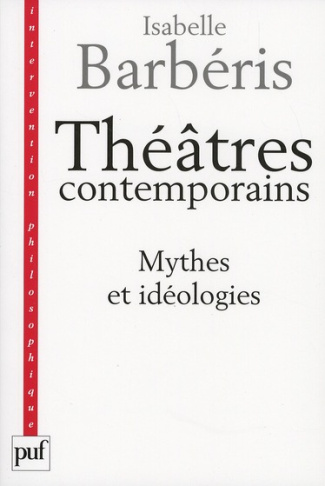 Théâtres contemporains. Mythes et idéologies