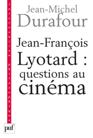 Jean-François Lyotard : questions au cinéma. Ce que le cinéma se figure