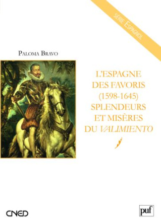 L'Espagne des favoris (1598-1645). Splendeurs et misères du valimiento