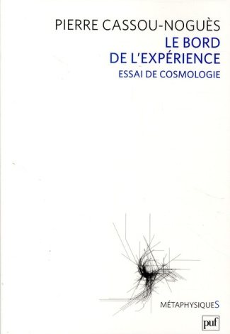 Le Bord de l'expérience. Essai de cosmologie