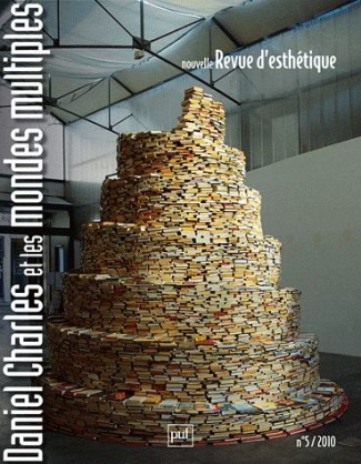 Nouvelle revue d'esthétique N° 5/2010 : Daniel Charles, et les mondes multiples