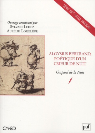 Aloysius Bertrand, poétique d'un crieur de nuit. Gaspard de la Nuit