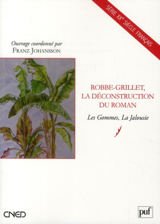 Robbe-Grillet, la déconstruction du roman. Les Gommes, La Jalousie