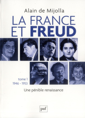 La France et Freud. Tome 1, Une pénible renaissance (1946-1953)