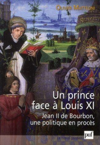 Un prince face à Louis XI. Jean II de Bourbon, une politique en procès