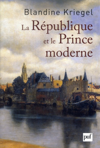 La République et le Prince moderne. Les Français et la naissance des Provinces-Unies