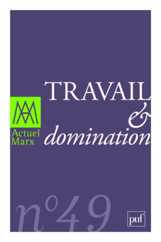 Actuel Marx N° 49, Premier semestre 2011 : Travail & domination