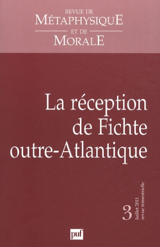 Revue de Métaphysique et de Morale N° 3, Juillet 2011 : La réception de Fichte outre-Atlantique
