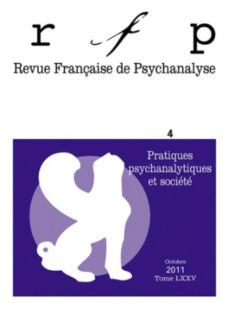 Revue Française de Psychanalyse Tome 75 N° 4, octobre : Pratiques psychanalytiques et société