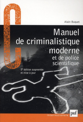 Manuel de criminalistique moderne et de police scientifique. La science et la recherche de la preuve