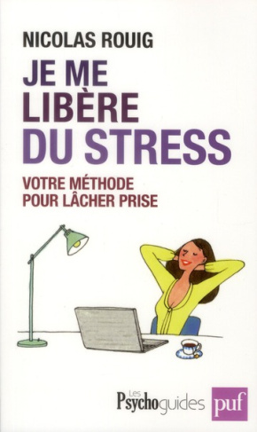Je me libère du stress. Votre méthode pour lâcher prise
