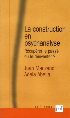 La construction en psychanalyse. Récupérer le passé ou le réinventer ?
