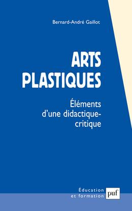Arts plastiques. Eléments d'une didactique critique