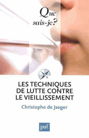 Les techniques de lutte contre le vieillissement. 5e édition revue et augmentée