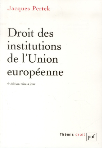 Droit des institutions de l'Union européenne. 4e édition