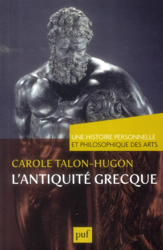 Une histoire personnelle et philosophique des arts : L'Antiquité grecque