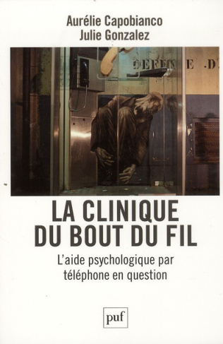 La clinique du bout du fil. L'aide psychologique par téléphone en question