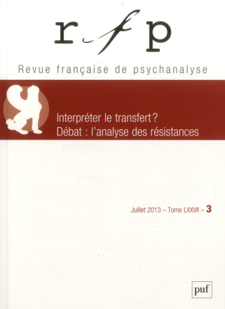 Revue Française de Psychanalyse Tome 77 N° 3, Juillet 2013 : Interpréter le transfert ?