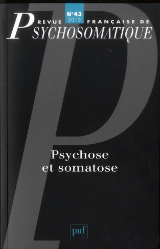 Revue française de psychosomatique N° 43, 2013 : Psychose et somatose