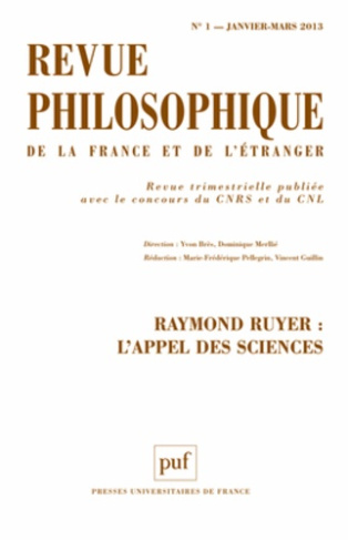 Revue philosophique N° 1, Janvier-mars 2013 : Raymond Ruyer : l'appel des sciences