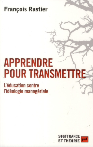 Apprendre pour transmettre. L'éducation contre l'idéologie managériale