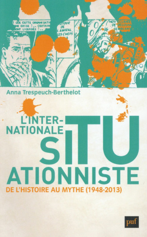 L'internationale situationniste. De l'histoire au mythe (1948-2013)