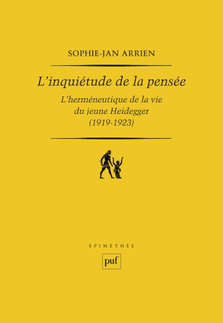 L'inquiétude de la pensée. L'herméneutique de la vie du jeune Heidegger (1919-1923)
