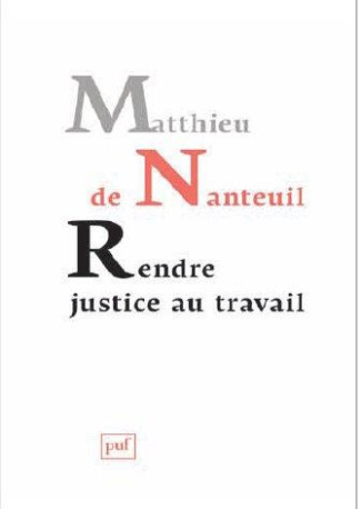 Rendre justice au travail. Ethique et politique dans les organisations